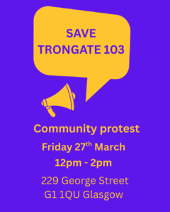 Trongate 103 Community Protest on Friday 27th March